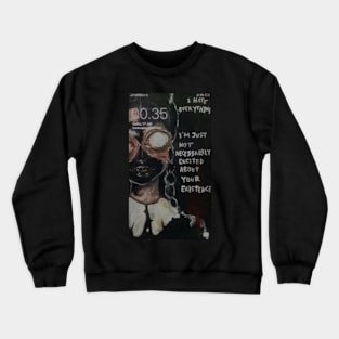 i hate everything Crewneck Sweatshirt